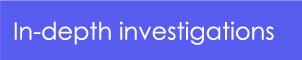 In-depth Investigations