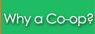 Why a Co-op?